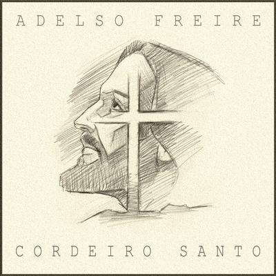 Cordeiro Santo By Adelso Freire's cover