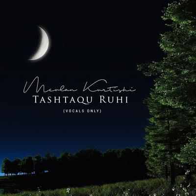 Tashtaqu Ruhi (Vocals Only)'s cover