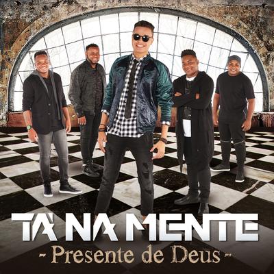 Presente de Deus By Tá Na Mente's cover