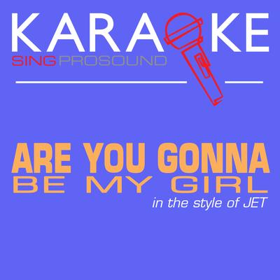 Are You Gonna Be My Girl (In the Style of Jet) [Karaoke Instrumental Version]'s cover