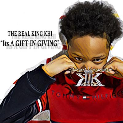 Its a Gift in Giving By The Real King Khi's cover