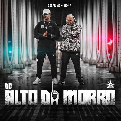 Do Alto do Morro By Pineapple StormTv, Cesar Mc, Dk 47, Jogzz's cover