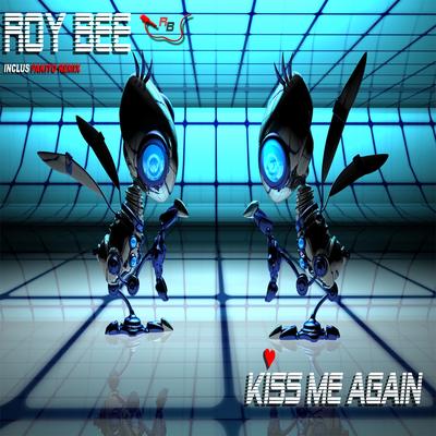 Kiss Me Again (Club Mix) By Roy Bee's cover