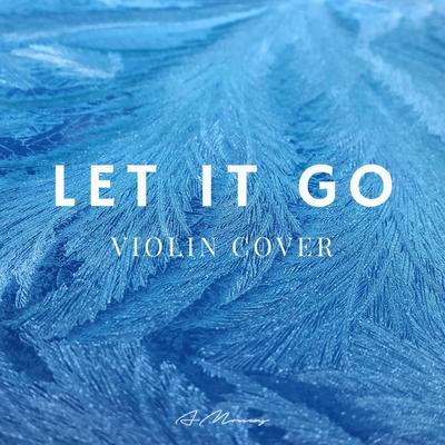Let It Go (Violin Version) By ItsAMoney's cover