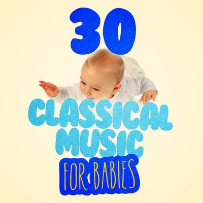 30 Classical Music for Babies's cover