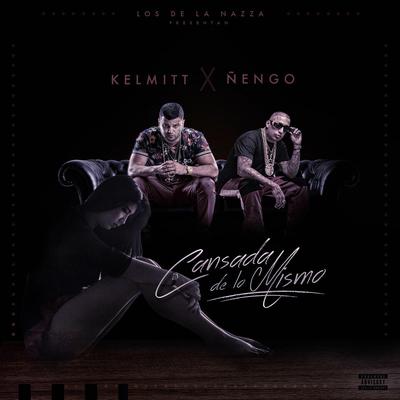 Cansada de Lo Mismo By Kelmitt, Ñengo Flow's cover