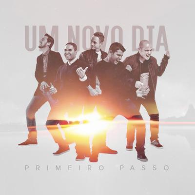 Um Novo Dia By Primeiro Passo's cover