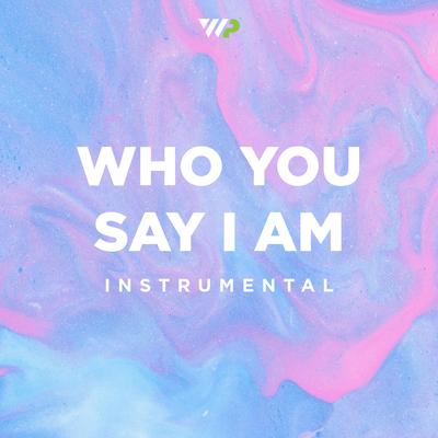 Who You Say I Am (Instrumental) By Worship Portal's cover