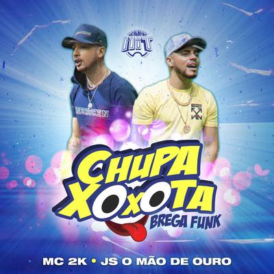 Chupa Xoxota (Brega Funk Remix) By Mc 2k, JS o Mão de Ouro, De Olho no Hit's cover