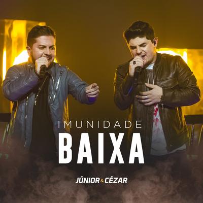 Imunidade Baixa (Ao Vivo) By Junior e Cezar's cover