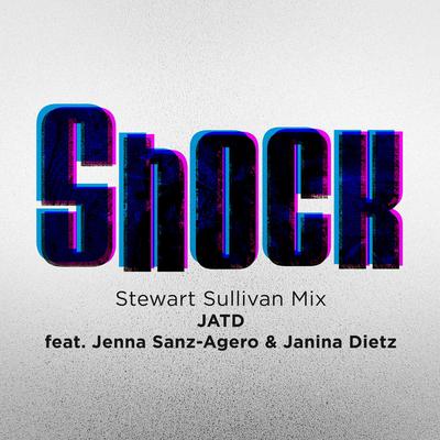 Shock [Stewart Sullivan Mix] (feat. Jenna Sanz Agero & Janina Dietz) By JATD, Jenna Sanz Agero, Janina Dietz, Stewart Sullivan's cover