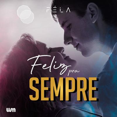 Feliz pra Sempre By Rodrigo Féla's cover