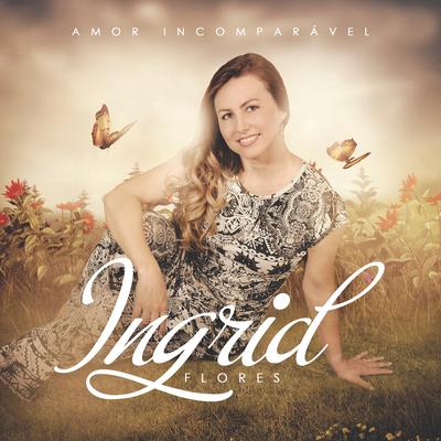 Amor Incomparável By Ingrid Flores, Anderson Freire's cover