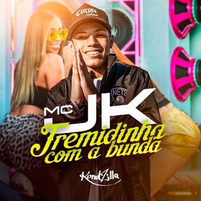 Tremidinha Com a Bunda By MC JK's cover