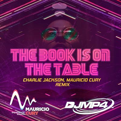 The Book is on the Table (Remix) By Charlie Jackson, DJ MP4, Mauricio Cury's cover