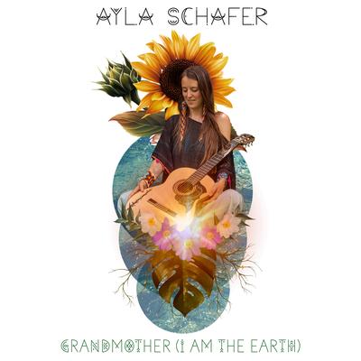 Grandmother (I Am the Earth) By Ayla Schafer's cover