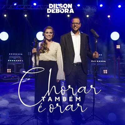 Chorar Também É Orar By Dilson e Débora's cover