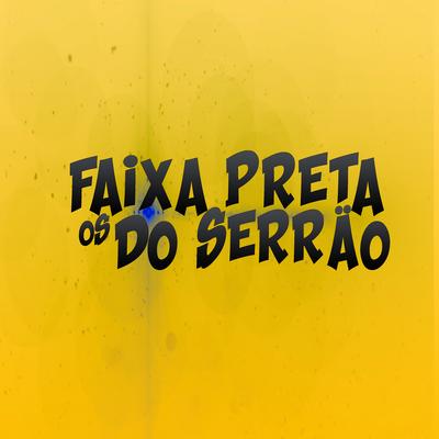 Ela Quer os Faixa Preta do Serrão By Dj LD da Favelinha, Mc Chapero, Mc CL Da Matias's cover