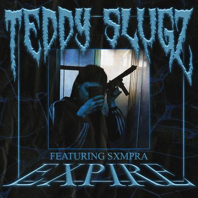 Expire By SXMPRA, Teddy Slugz's cover