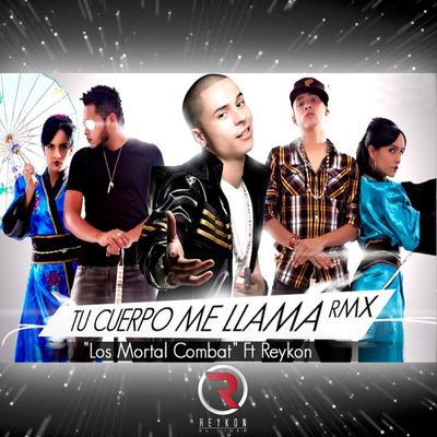 Tu Cuerpo Me Llama By Reykon, Los Mortal Combat's cover