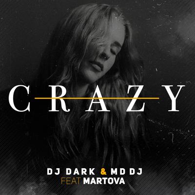 Crazy (feat. Martova) (Extended) By DJ Dark, MD DJ, Martova's cover