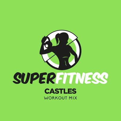 Castles (Workout Mix Edit 132 bpm) By SuperFitness's cover