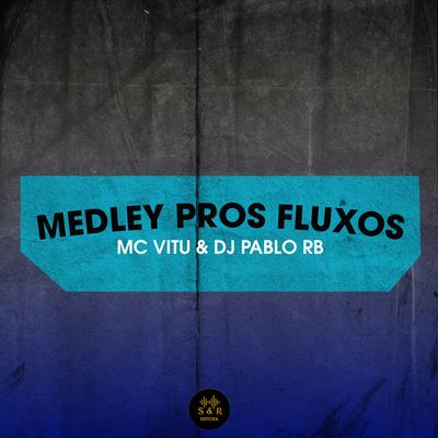 Medley Pros Fluxos By MC Vitu, DJ Pablo RB's cover