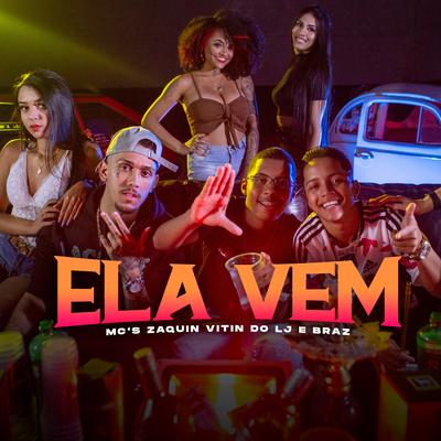 Ela Vem By Mc Zaquin, Mc Vitin do LJ, MC Braz's cover