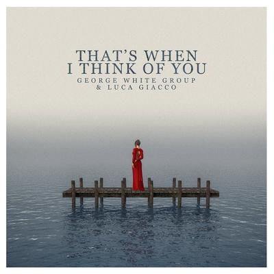 That's When I Think of You By George White Group, Luca Giacco's cover