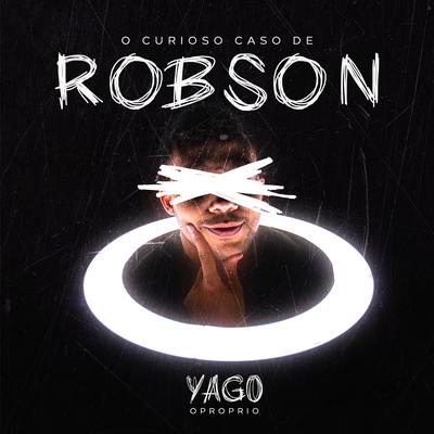 O Curioso Caso de Robson By Yago Oproprio's cover