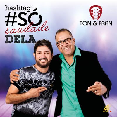 Hashtag Só Saudade Dela By Ton & Fran's cover