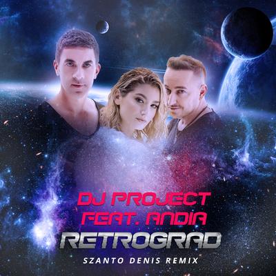 Retrograd (Szanto Denis Remix Radio Edit) By DJ Project, Andia, Szanto Denis's cover