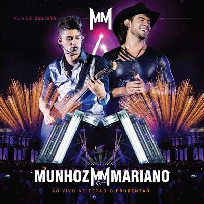 Nunca Desista (Ao Vivo) By Munhoz & Mariano's cover