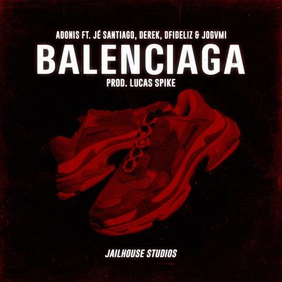 Balenciaga By Adonis, Derek, Jé Santiago, Dfideliz, Jogami's cover