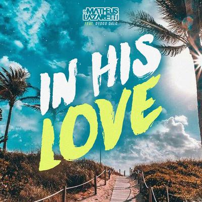 In His Love By DJ Matheus Lazaretti, Dyogo Dalc's cover