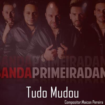 Tudo Mudou By Banda Primeira Dama's cover