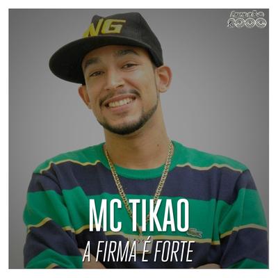 A Firma É Forte (Ao Vivo) By Mc Tikão's cover