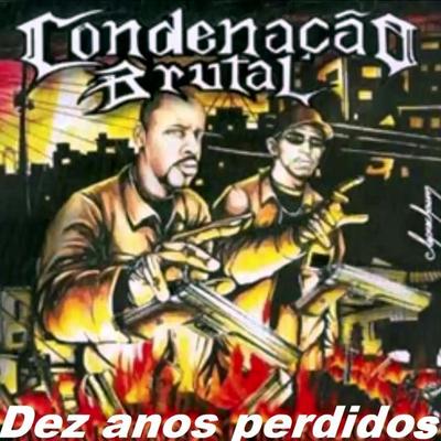 Dez Anos Perdidos By Condenação Brutal's cover