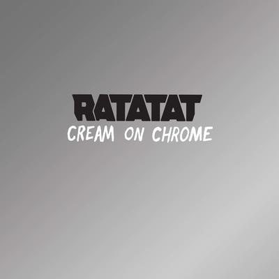 Cream On Chrome By Ratatat's cover