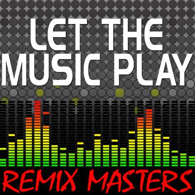Let The Music Play (Original Radio Version) [115 BPM] By Remix Masters's cover