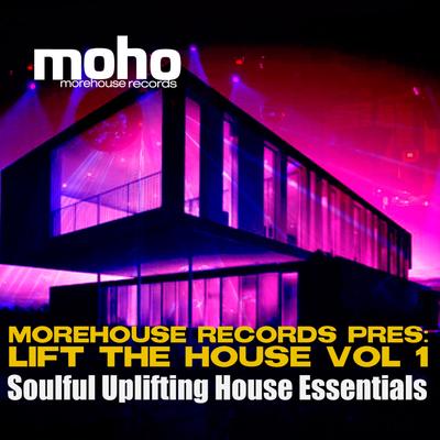 Morehouse Records Pres. Lift the House Vol 1: Soulful Uplifting House Essentials's cover