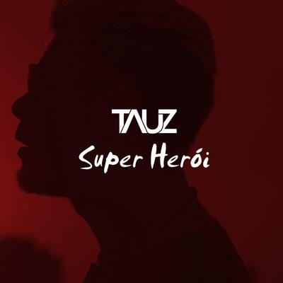 Super Herói By Tauz's cover