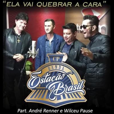 Ela Vai Quebrar a Cara By Estação Brasil, André Renner, Wilceu Pause's cover