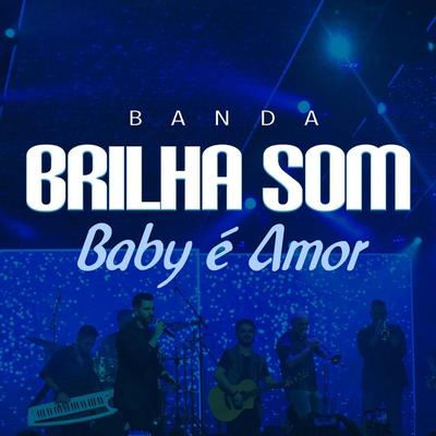 Baby É Amor (Ao Vivo) By Brilha Som's cover