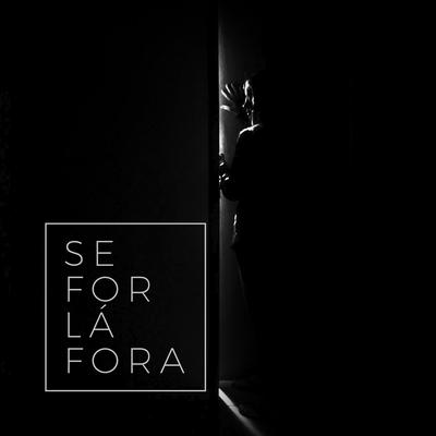 Se For Lá Fora's cover