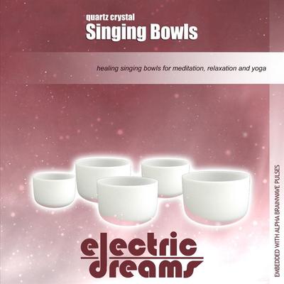 Quartz Crystal Singing Bowls By Electric Dreams's cover