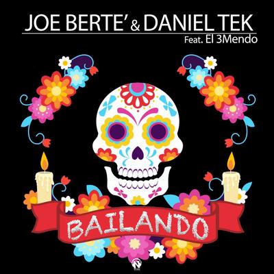 Bailando (Radio Edit) By Joe Bertè, Daniel Tek, El 3mendo's cover