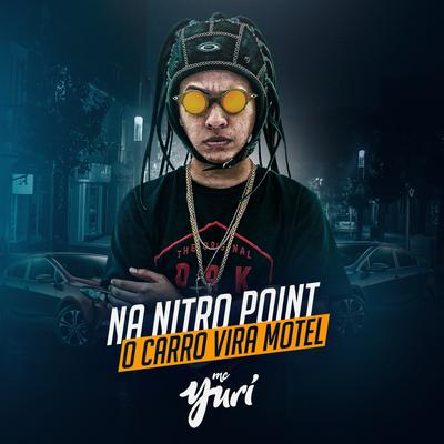 Na Nitro Point o Carro Vira Motel By MC Yuri's cover
