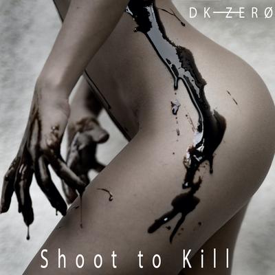 Shoot to Kill By DK-Zero's cover