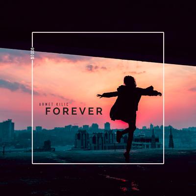 Forever By Ahmet Kilic's cover